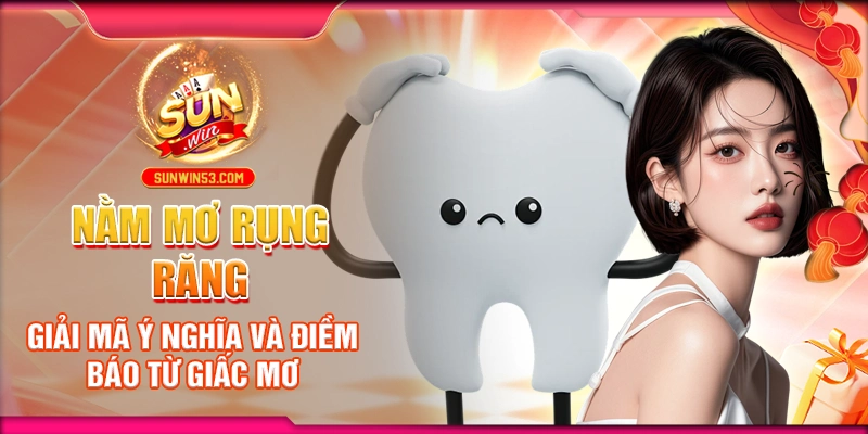 Nằm Mơ Rụng Răng: Giải Mã Ý Nghĩa Và Điềm Báo Từ Giấc Mơ